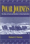 Polar Journeys: The Role of Food and Nutrition in Early Exploration by Robert E. Feeney