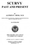 Scurvy: Past and Present by Alfred F. Hess (1920)