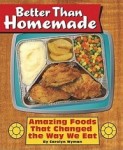Better than Homemade: Amazing Foods that Changed the Way We Eat by Carolyn Wyman