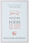 History of Food in 100 Recipes by William Sitwell