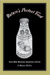 Nature's Perfect Food: How Milk Became America's Drink by E. Melanie Dupuis